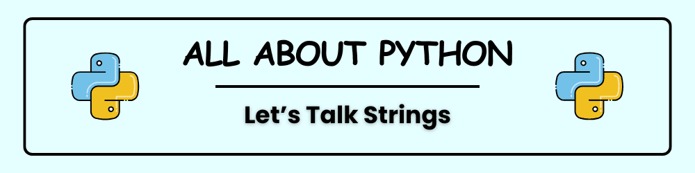 lets talk strings and String Methods